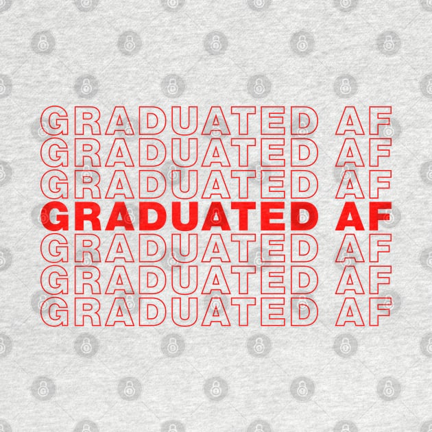 graduated af , graduation by CreativeShirt